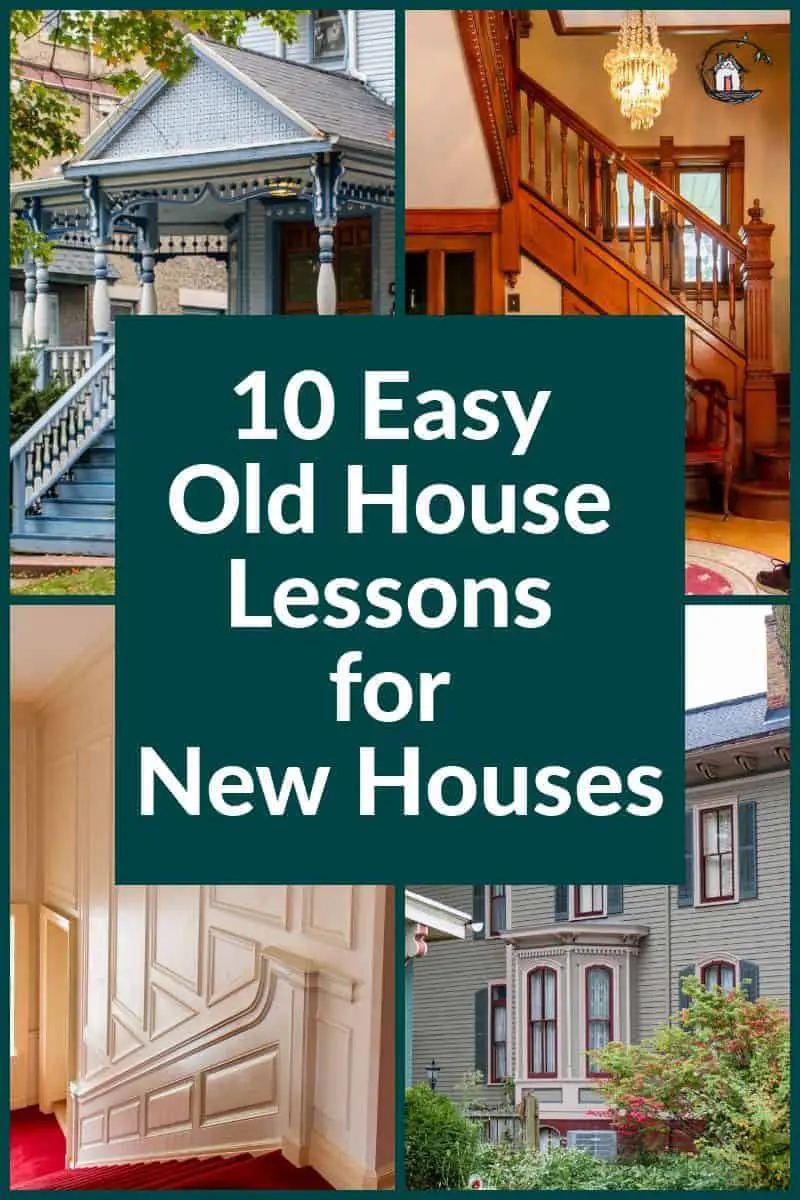 Photo collage of old house interiors and exteriors that can teach new houses some valuable lessons. 